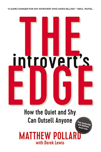 The Introvert's Edge: How the Quiet and Shy Can Outsell Anyone (The Introvert’s Edge Series) The Introvert's Edge: How the Quiet and Shy Can Outsell Anyone (The Introvert’s Edge Series)