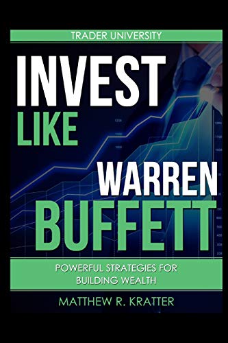 Invest Like Warren Buffett: Powerful Strategies for Building Wealth von Independently Published