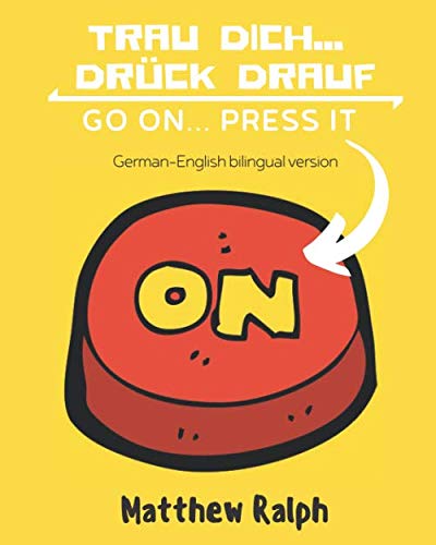 Trau Dich... Drück drauf / Go On... Press It (German-English bilingual version): Mitmachbuch / Activity Book von Independently published