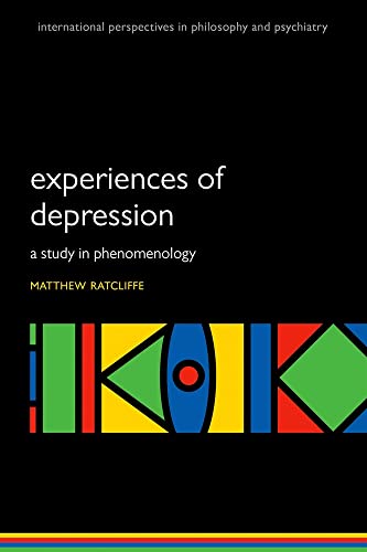 Experiences of Depression: A Study In Phenomenology (International Perspectives In Philosophy And Psychiatry) von Oxford University Press