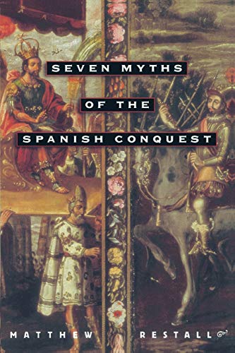 Seven Myths of the Spanish Conquest von Oxford University Press, U.S.A.