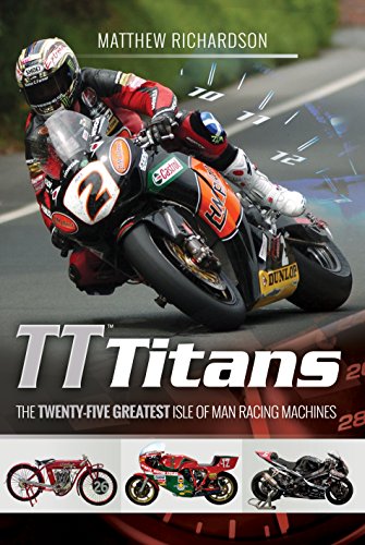 TT Titans: The Twenty-Five Greatest Isle of Man Racing Machines von Pen and Sword Transport