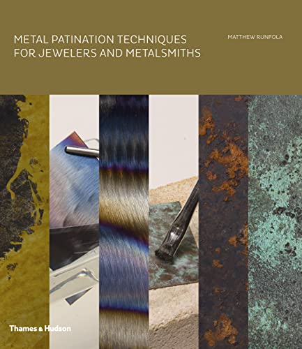 Metal Patination Techniques for Jewelers and Metalsmiths von Thames & Hudson
