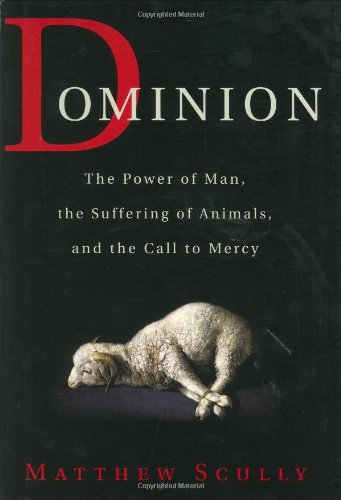 Dominion: The Power of Man, the Suffering of Animals, and the Call to Mercy von St Martin's Press