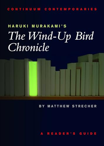 Haruki Murakami's The Wind-up Bird Chronicle: A Reader's Guide (Continuum Contemporaries) von By