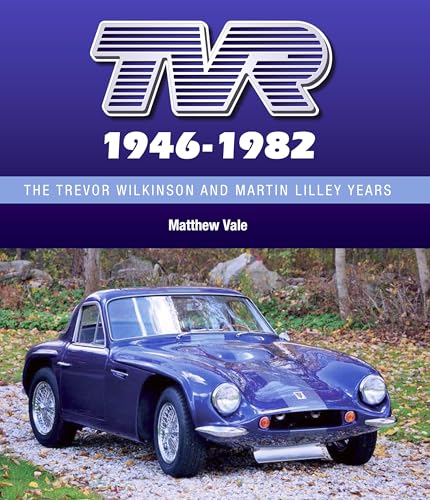 TVR 1946-1982: The Trevor Wilkinson and Martin Lilley Years