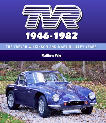 TVR 1946-1982: The Trevor Wilkinson and Martin Lilley Years