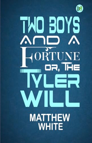 Two Boys and a Fortune; Or, The Tyler Will von Zinc Read