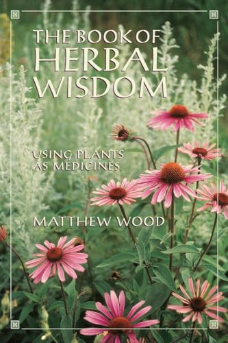 The Book of Herbal Wisdom: Using Plants as Medicines von North Atlantic Books