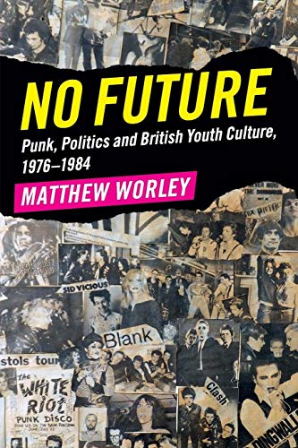No Future: Punk, Politics and British Youth Culture, 1976–1984 von Cambridge University Press