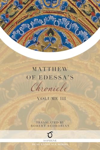 Matthew of Edessa's Chronicle: Volume 3 Matthew of Edessa's Chronicle: Volume 3 von Sophene