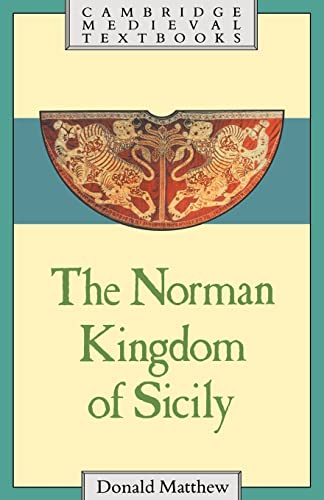 The Norman Kingdom of Sicily (Cambridge Medieval Textbooks)