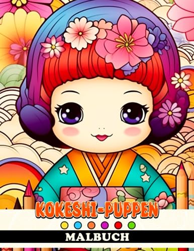 Kokeshi-Puppen Malbuch: Wunderbare Ausmalbilder mit unglaublichen Illustrationen entfesseln Kreativität und Energie - Geschenkidee für Jugendliche und Erwachsene zum Spaß und Entspannen