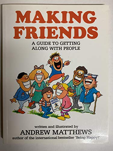 Making Friends: A Guide to Getting Along With People