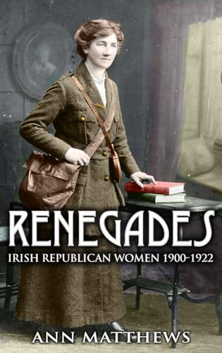 Renegades: Irish Republican Women 1900-1922 von Mercier Press