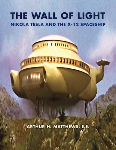 The Wall of Light: Nikola Tesla and the X-12 Spaceship von CreateSpace Independent Publishing Platform