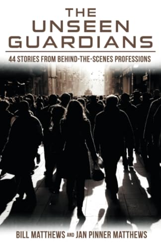 The Unseen Guardians: 44 Stories from Behind-The-Scenes Professions von Archway Publishing