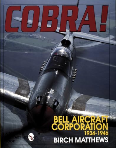 Cobra!: The Bell Aircraft Corporation 1934-1946 (Schiffer Military History Book)