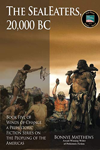 The SealEaters, 20,000 BC: Book Five of Winds of Change, a Prehistoric Fiction Series on the Peopling of the Americas (Winds of Change, 5, Band 5) von Publication Consultants