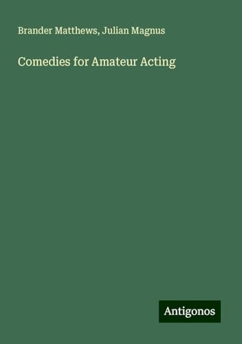 Comedies for Amateur Acting von Antigonos Verlag