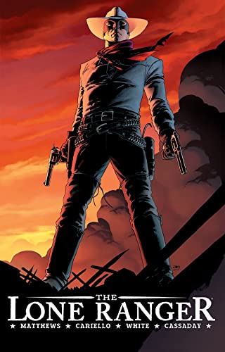 The Lone Ranger Volume 1: Now & Forever (LONE RANGER TP, Band 1)
