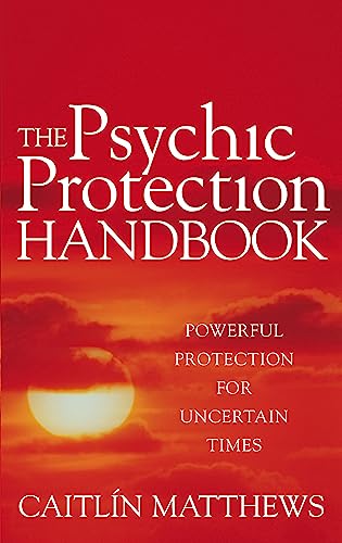 The Psychic Protection Handbook: Powerful protection for uncertain times von Hachette