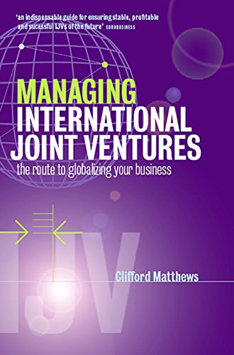 Managing International Joint Ventures: The Route To Globalizing Your Business