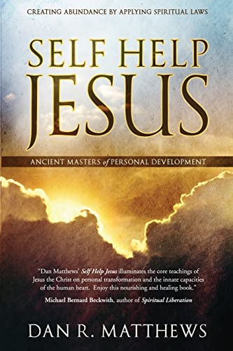Self Help Jesus: Creating Abundance by Applying Spiritual Laws