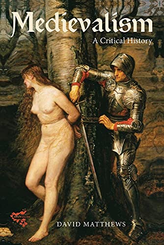 Medievalism: A Critical History (Medievalism, 6, Band 6)