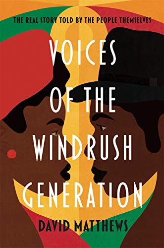 Voices of the Windrush Generation: The real story told by the people themselves