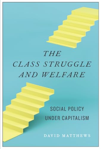 The Class Struggle and Welfare: Social Policy Under Capitalism von Monthly Review Press,U.S.