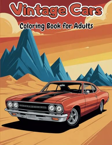 Vintage Cars Coloring Book: Vintage Cars Coloring Book for Adults, Classic Automobiles and Muscle Cars for Stress Relief von Independently published