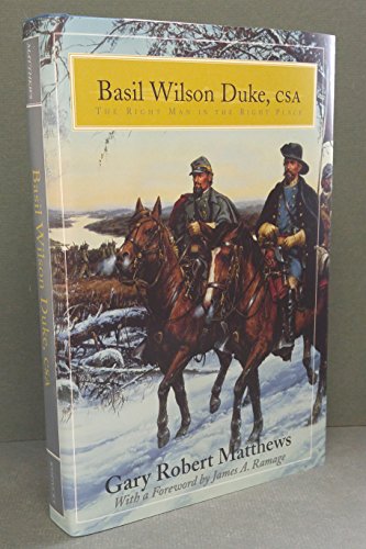Basil Wilson Duke, CSA: The Right Man in the Right Place Basil Wilson Duke, CSA: The Right Man in the Right Place