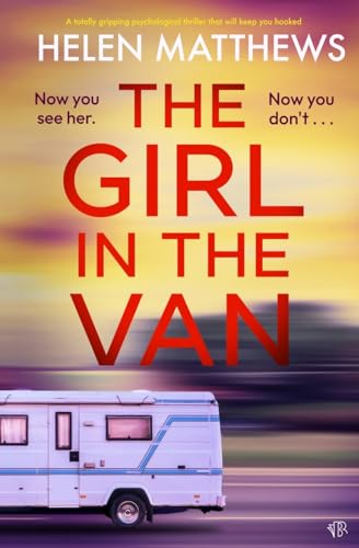 The Girl in the Van: A totally gripping psychological thriller that will keep you hooked von Bloodhound Books
