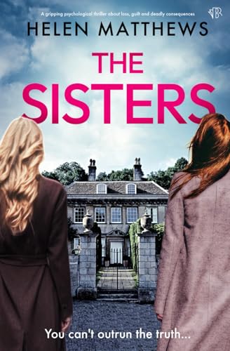 The Sisters: A gripping psychological thriller about loss, guilt and deadly consequences von Bloodhound Books