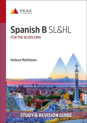 Spanish B SL&HL: Study & Revision Guide for the IB Diploma (Peak Study & Revision Guides for the IB Diploma) von Peak Study Resources Ltd