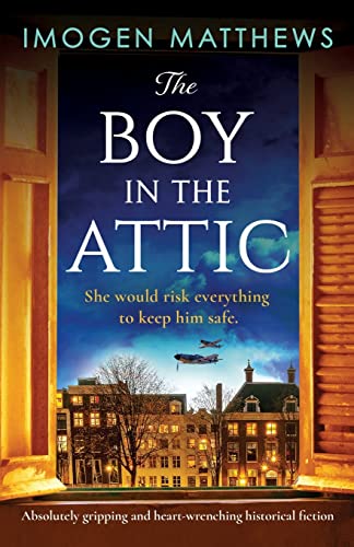 The Boy in the Attic: Absolutely gripping and heart-wrenching historical fiction (Wartime Holland, Band 3) von Bookouture
