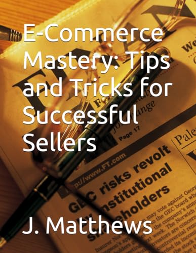 E-Commerce Mastery: Tips and Tricks for Successful Sellers von Independently published