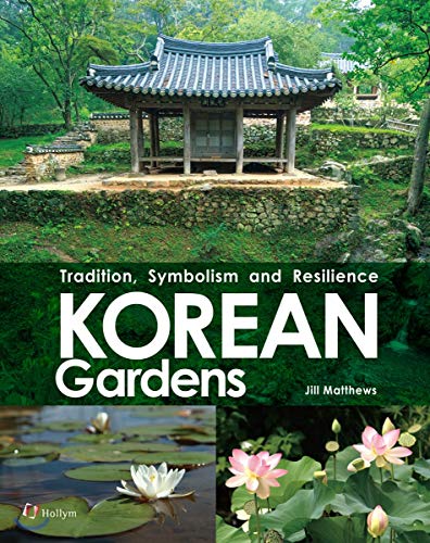 Korean Gardens: Tradition, Symbolism and Resilience