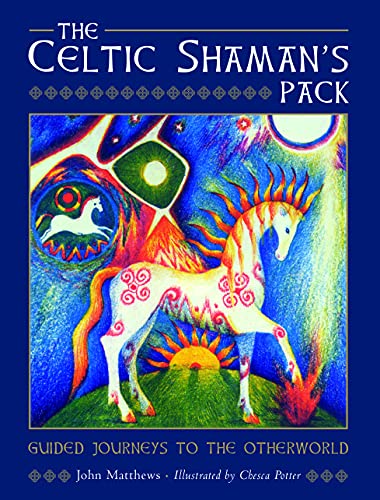The Celtic Shaman's Pack: Guided Journeys to the Otherword