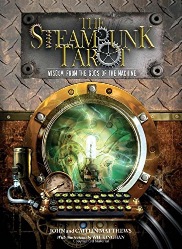 The Steam Punk Tarot: Wisdom from the Gods of the Machine