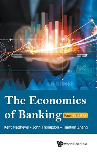 Economics Of Banking, The (fourth Edition): 4th Edition von World Scientific Publishing Company