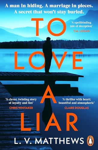 To Love a Liar: The gripping new crime thriller from the author of Richard and Judy Book Club pick, The Twins von Penguin