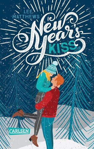New Year's Kiss: Ein romantischer Jugendroman für die Weihnachtszeit - zum Einkuscheln und Wohlfühlen New Year's Kiss: Ein romantischer Jugendroman für die Weihnachtszeit - zum Einkuscheln und Wohlfühlen