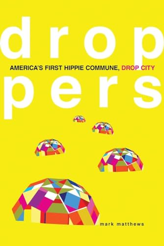 Droppers: America's First Hippie Commune, Drop City Droppers: America's First Hippie Commune, Drop City von University of Oklahoma Press