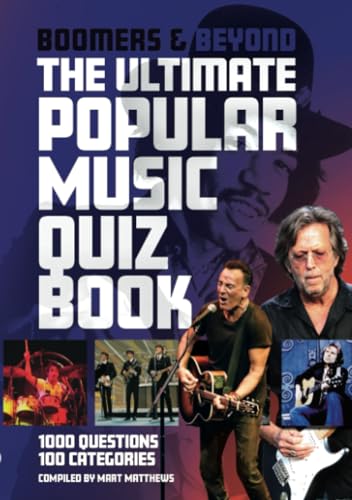 Boomers & Beyond: The Ultimate Popular Music Quiz Book: 1000 Qustions; 100 Categories
