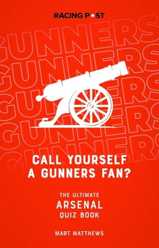 Call Yourself a Gunners Fan?: The Ultimate Arsenal Quiz Book von Pitch Publishing Ltd