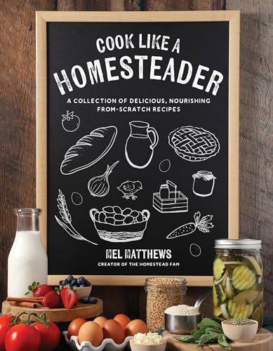 Cook Like a Homesteader: A Collection of Delicious, Nourishing From-scratch Recipes von Page Street Publishing Co.