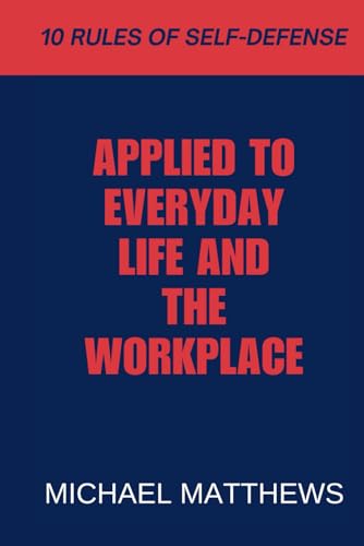 10 Rules of Self-Defense: Applied to Everyday life and the Workplace von Independently published