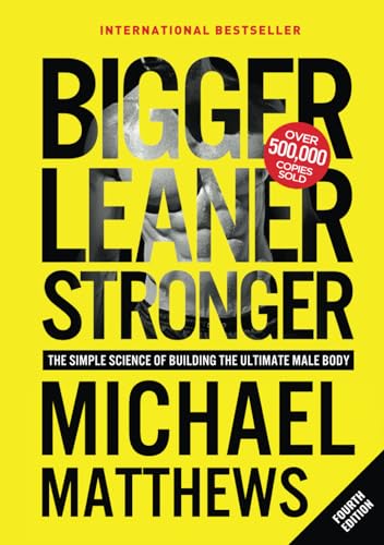 Bigger Leaner Stronger: The Simple Science of Building the Ultimate Male Body (The Bigger Leaner Stronger Series, Band 1)